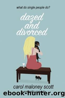 Dazed and Divorced by Carol Maloney Scott