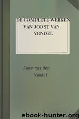 De Complete Werken Van Joost Van Vondel by Vondel Joost Van Den