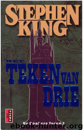 De Donkere toren - 2 Het teken van drie by Stephen King