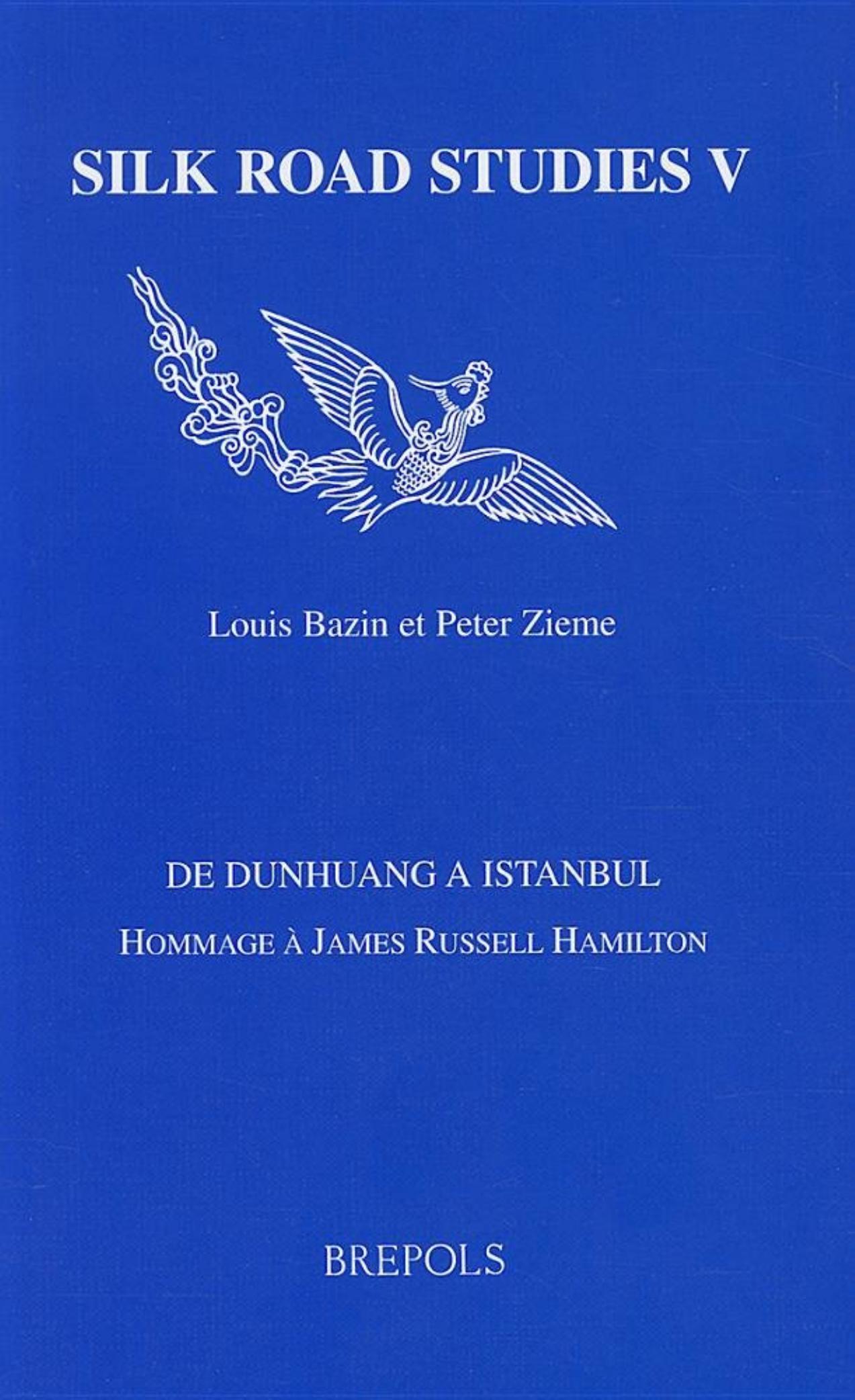 De Dunhuang A Istanbul: Hommage A James Russell Hamilton (Silk Road Studies) by L. Bazin P. Zieme