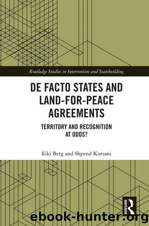 De Facto States and Land-For-Peace Agreements: Territory and Recognition at Odds? by Eiki Berg & Shpend Kursani