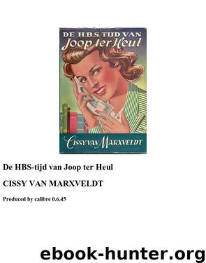 De H.B.S. Tijd Van Joop Ter Heul by Marxveldt Cissy Van
