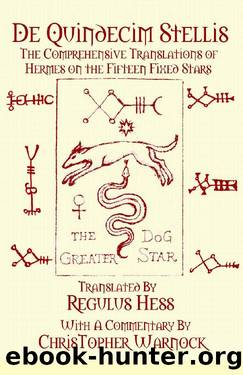 De Quindecim Stellis: The Comprehensive Translations of Hermes on the Fifteen Fixed Stars by Regulus Hess & Christopher Warnock