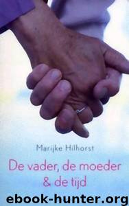 De Vader De Moeder en De Tijd by Marijke Hilhorst