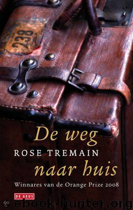 De Weg Naar Huis by Rose Tremain