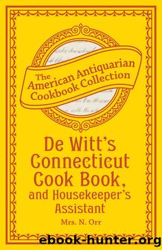 De Witt's Connecticut Cook Book, and Housekeeper's Assistant by Mrs. N. Orr