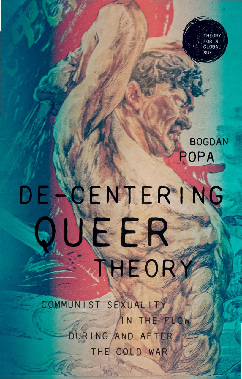 De-Centering Queer Theory: Communist Sexuality in the Flow During and After the Cold War by Bogdan Popa