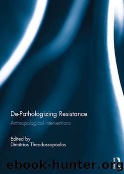 De-Pathologizing Resistance by Dimitrios Theodossopoulos