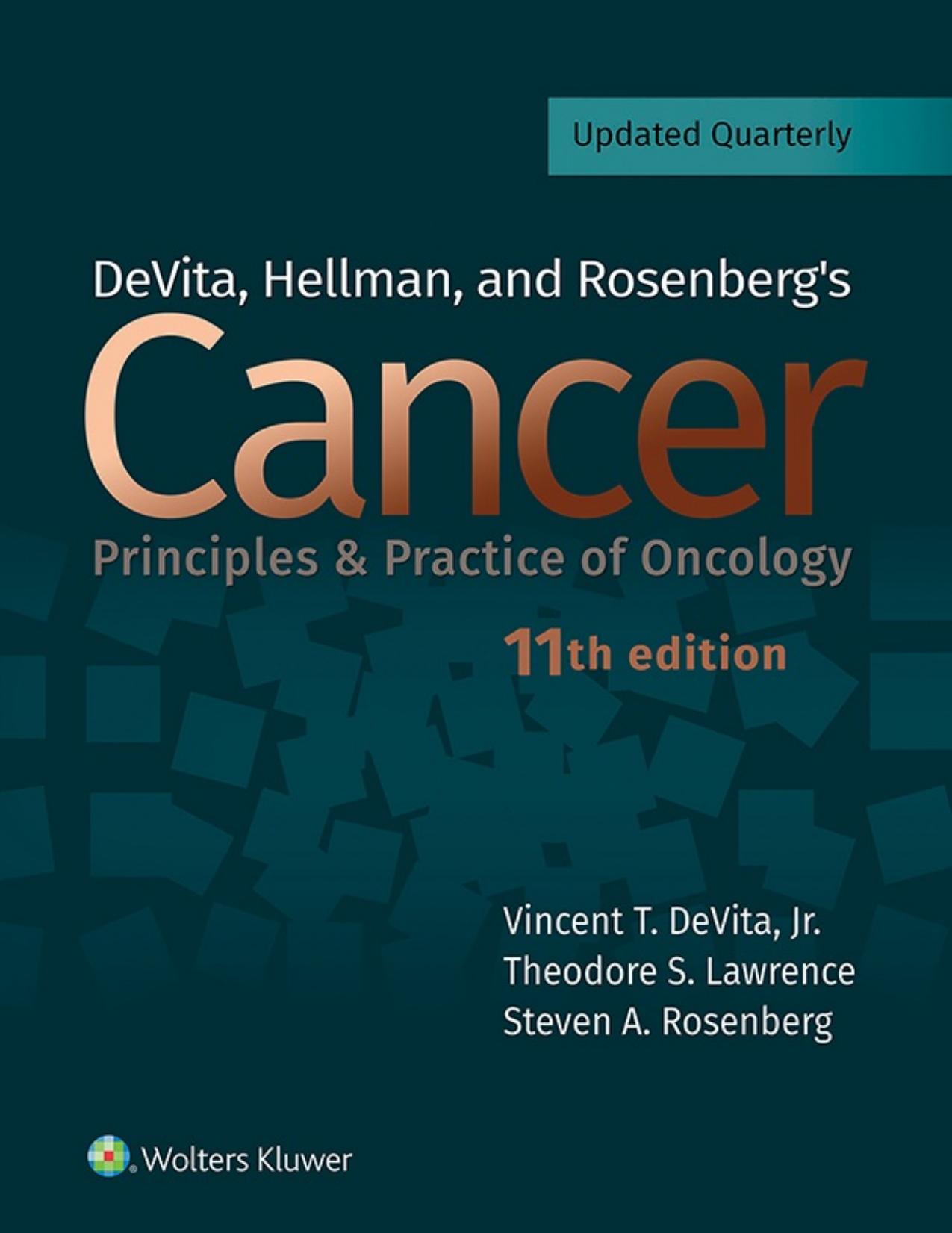 DeVita, Hellman, and Rosenbergâs Cancer - Principles & Practice of Oncology by Vincent T. DeVita Jr. Theodore S. Lawrence Steven A. Rosenberg