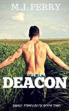 Deacon: A Werewolf Shifter Romance (Small Town Pack Book 2) by M.J. Perry