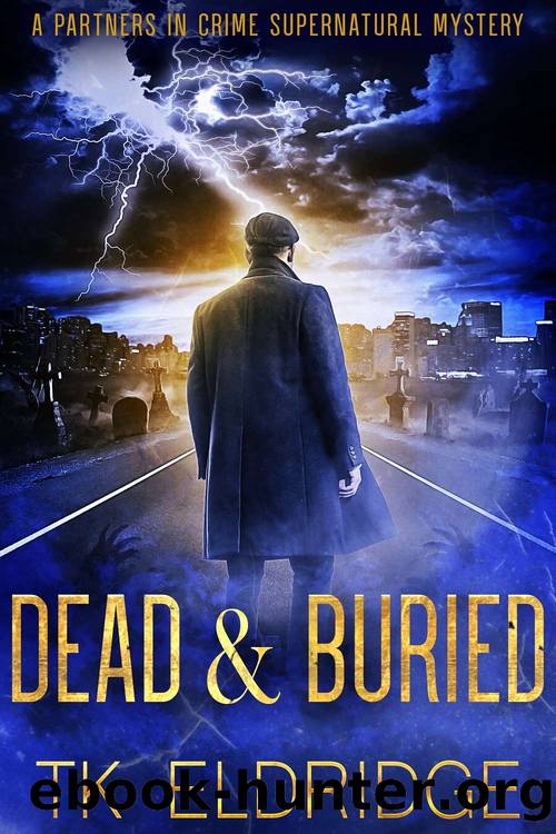 Dead & Buried by T.K. Eldridge