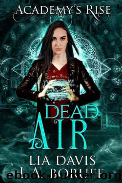 Dead Air: A Collective World Novel (Academy's Rise Trilogy Book 3) by Lia Davis & L.A. Boruff