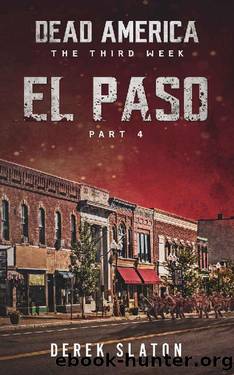 Dead America - El Paso Pt. 4 (Dead America - The Third Week Book 1) by Derek Slaton