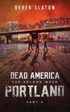Dead America - Portland: Pt 2 (Dead America - The Second Week Book 10) by Derek Slaton