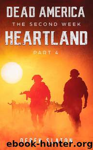 Dead America The Second Week (Book 11): Dead America: Heartland Pt. 4 by Slaton Derek