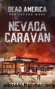Dead America The Second Week (Book 6): Dead America: The Nevada Caravan by Slaton Derek