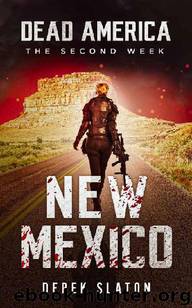 Dead America The Second Week (Book 9): Dead America: New Mexico by Slaton Derek
