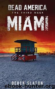 Dead America The Third Week (Book 4): Dead America, Miami by Slaton Derek