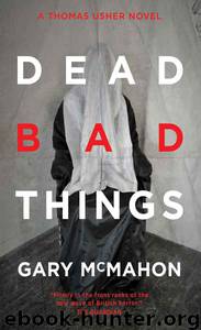 Dead Bad Things by Gary McMahon