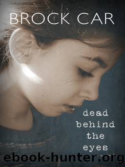 Dead Behind the Eyes by Brock Car