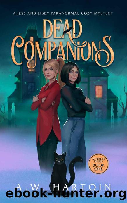 Dead Companions: A Jess and Libby Paranormal Cozy Mystery (Afterlife Issues Book 1) by A.W. Hartoin