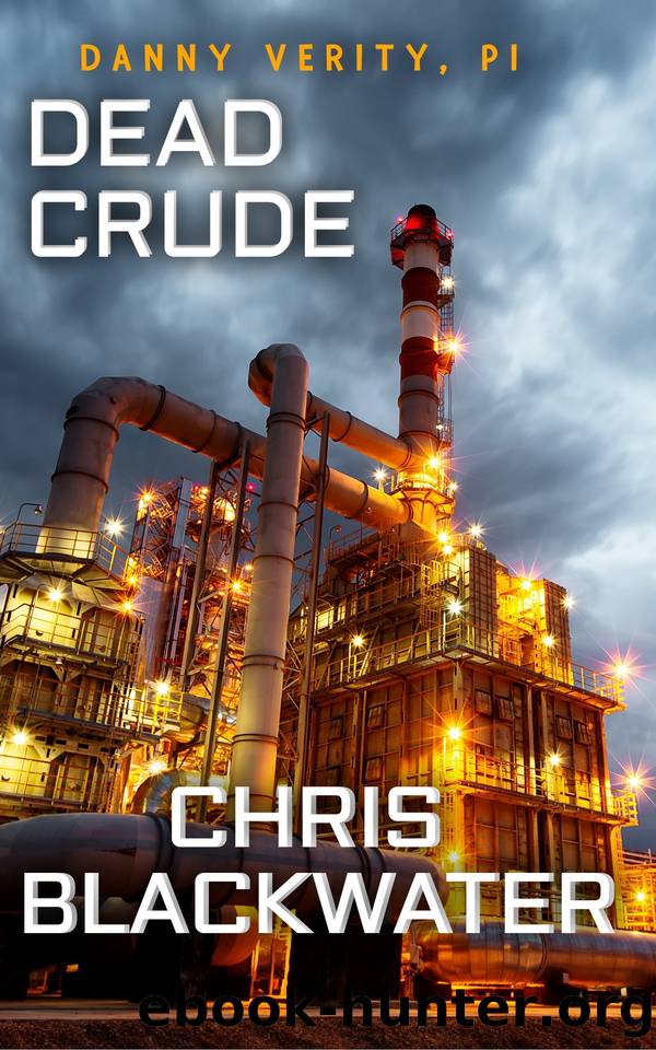 Dead Crude (Danny Verity, PI Book 2) by Chris Blackwater