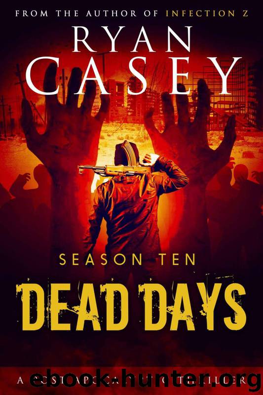 Dead Days Zombie Apocalypse Series (Season 10) by Casey Ryan