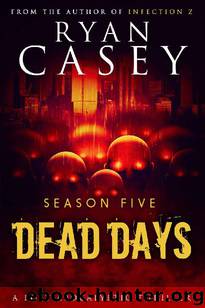 Dead Days Zombie Apocalypse Series (Season 5) by Casey Ryan