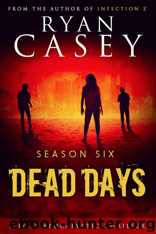 Dead Days Zombie Apocalypse Series (Season 6) by Casey Ryan