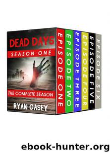 Dead Days: The Complete Season One Collection (Books 1-6) by Casey Ryan