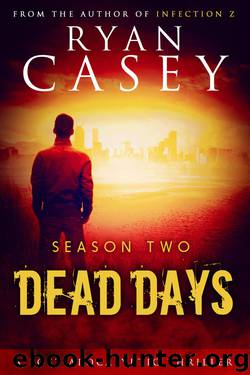 Dead Days: The Complete Season Two Collection by Ryan Casey