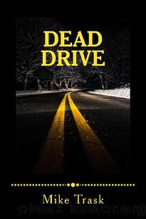 Dead Drive (Book 1): A Hopefully Prophetic Unauthorized Autobiography by Trask Mike