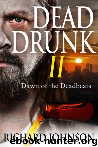 Dead Drunk II: Dawn of the Deadbeats (Dead Drunk: Surviving the Zombie Apocalypse... One Beer at a Time Book 2) by Richard Johnson