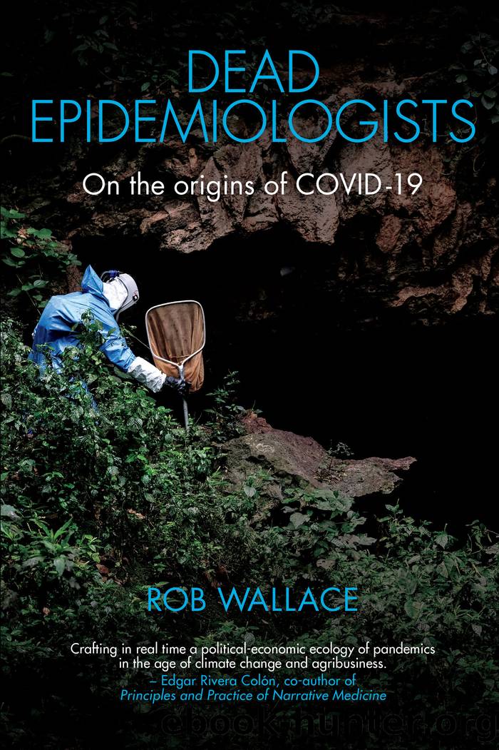 Dead Epidemiologists: On the Origins of COVID-19 by Rob wallace
