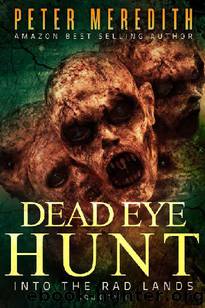 Dead Eye Hunt (Book 2): Into The Rad Lands by Meredith Peter