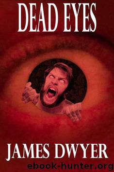 Dead Eyes: A Tale From The Zombie Plague by Dwyer James