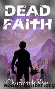 Dead Faith (Book 1): Dead Faith by Vee Chadwick