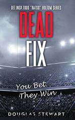 Dead Fix: You Bet. They Win by Douglas Stewart
