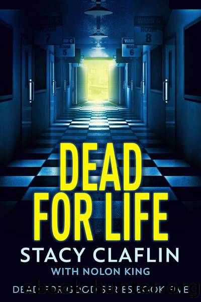 Dead For Life by Stacy Claflin & Nolon King