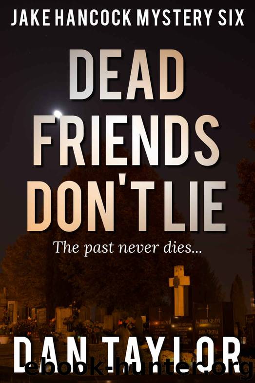 Dead Friends Don't Lie (Jake Hancock Private Investigator Mystery series Book 6) by Dan Taylor