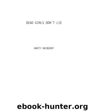 Dead Girls Don't Lie by Marty Mayberry