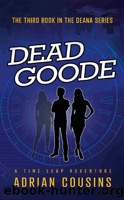 Dead Goode: A Time Leap Adventure (Deana - Demon or Diva Book 3) by Adrian Cousins