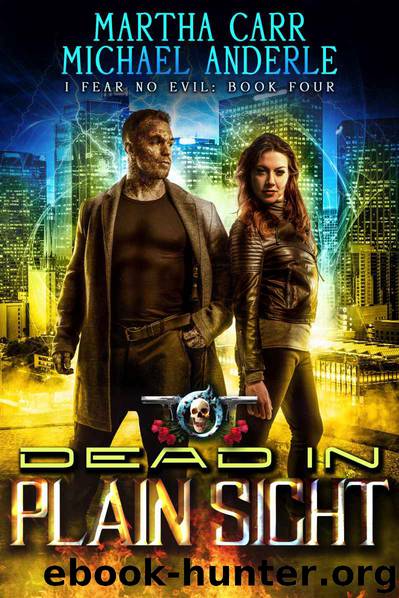 Dead In Plain Sight: An Urban Fantasy Action Adventure (I Fear No Evil Book 4) by Martha Carr & Michael Anderle
