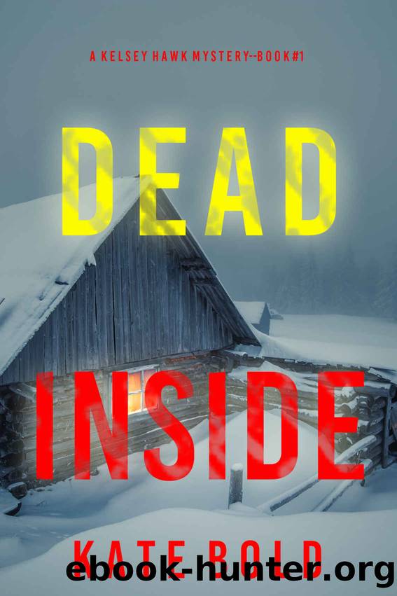 Dead Inside (A Kelsey Hawk FBI Suspense ThrillerâBook One) by Kate Bold