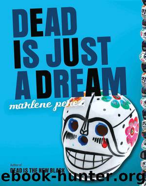 Dead Is Just a Dream - [Dead Is - 08] by Marlene Perez