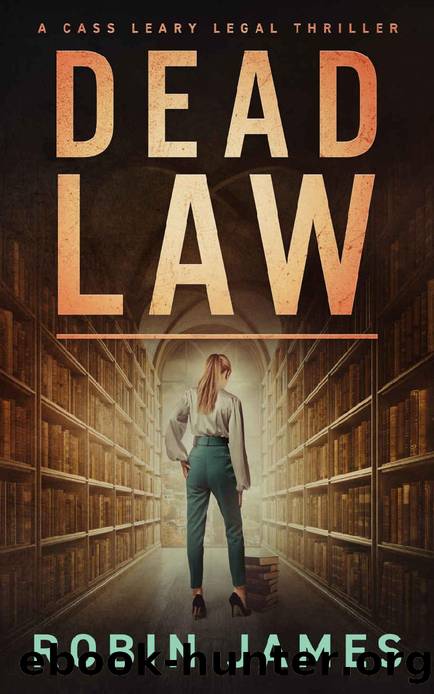 Dead Law (Cass Leary Legal Thriller Series Book 11) by Robin James