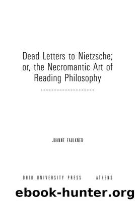 Dead Letters to Nietzsche, or the Necromantic Art of Reading Philosophy by Faulkner Joanne;