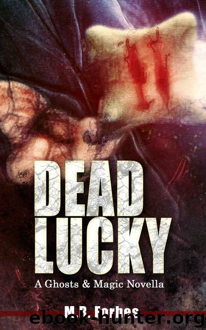 Dead Lucky (A Ghosts & Magic Novella) by Forbes M.R