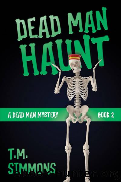 Dead Man Haunt (A Dead Man Mystery, Book 2) by T. M. Simmons