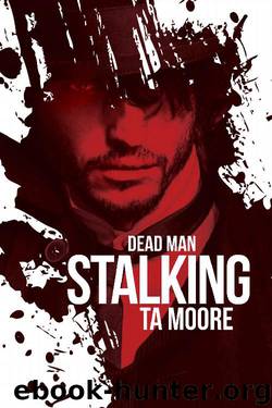Dead Man Stalking (Blood and Bone Book 1) by TA Moore